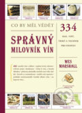Kniha: Co by měl vědět správný milovník vín (Wes Marshall). Ikar CZ, 2012 Kniha: Co by měl vědět správný milovník vín (Wes Marshall). Ikar CZ, 2012