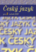 Kniha: Český jazyk pro 3. ročník SOŠ (Marie Čechová a kolektiv). SPN - pedagogické nakladatelství, 2002 Kniha: Český jazyk pro 3. ročník SOŠ (Marie Čechová a kolektiv). SPN - pedagogické nakladatelství, 2002