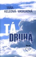 Kniha: Tá druhá (Táňa Keleová-Vasilková). Ikar, 2012 Kniha: Tá druhá (Táňa Keleová-Vasilková). Ikar, 2012