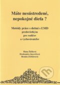 Kniha: Máte nesústredené a nepokojné dieťa? (Drahomíra Jucovičová, Hana Žáčková a Renáta Zörklerová). D&H, 2004 Kniha: Máte nesústredené a nepokojné dieťa? (Drahomíra Jucovičová, Hana Žáčková a Renáta Zörklerová). D&H, 2004
