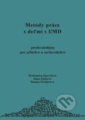 Kniha: Metódy práce s deťmi s ĽMD (Drahomíra Jucovičová, Hana Žáčková a Renáta Zörklerová). D&H, 2004 Kniha: Metódy práce s deťmi s ĽMD (Drahomíra Jucovičová, Hana Žáčková a Renáta Zörklerová). D&H, 2004