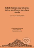 Metódy hodnotenia a tolerancie detí so špecifickými poruchami učenia - Drahomíra Jucovičová, Hana Žáčková, Renáta Zörklerová, D&H, 2008
