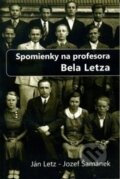 Kniha: Spomienky na profesora Bela Letza (Ján Letz). PostScriptum, 2012 Kniha: Spomienky na profesora Bela Letza (Ján Letz). PostScriptum, 2012