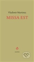 Kniha: Missa est (Martinec Vladimír). Dauphin, 2012 Kniha: Missa est (Martinec Vladimír). Dauphin, 2012