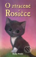 Kniha: O ztracené Rosičce (Holly Webb). Nava, 2012 Kniha: O ztracené Rosičce (Holly Webb). Nava, 2012