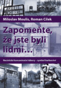 Kniha: Zapomeňte, že jste byli lidmi (Miloslav Moulis a Roman Cílek). Epocha, 2012 Kniha: Zapomeňte, že jste byli lidmi (Miloslav Moulis a Roman Cílek). Epocha, 2012