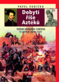 Kniha: Dobytí říše Aztéků (Pavel Vodička). Epocha, 2012 Kniha: Dobytí říše Aztéků (Pavel Vodička). Epocha, 2012