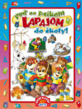 Kniha: Poď so psíkom Lapajom do školy! (Matys). Matys, 2012 Kniha: Poď so psíkom Lapajom do školy! (Matys). Matys, 2012