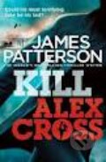 Kniha: Kill Alex Cross (James Patterson). Arrow Books, 2012 Kniha: Kill Alex Cross (James Patterson). Arrow Books, 2012