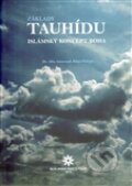 Kniha: Základy tauhídu (Abu Ameenah B. Philips). Ústředí muslimských obcí, 2012 Kniha: Základy tauhídu (Abu Ameenah B. Philips). Ústředí muslimských obcí, 2012