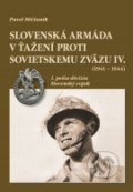 Slovenská armáda v ťažení proti Sovietskemu zväzu IV. (1941 – 1944) - Pavel Mičianik, 2012