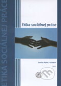 Etika sociálnej práce - Andrej Mátel a kolektív, Vysoká škola zdravotníctva a sociálnej práce sv. Alžbety, 2012