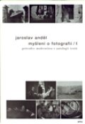Kniha: Myšlení o fotografii I. (Jaroslav Anděl). Akademie múzických umění, 2012 Kniha: Myšlení o fotografii I. (Jaroslav Anděl). Akademie múzických umění, 2012