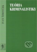 Kniha: Teória kriminalistiky (Ivan Šimovček). Wolters Kluwer (Iura Edition), 2000 Kniha: Teória kriminalistiky (Ivan Šimovček). Wolters Kluwer (Iura Edition), 2000