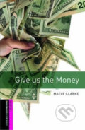 Kniha: Library Starter - Give Us the Money (Maeve Clarke). Oxford University Press Kniha: Library Starter - Give Us the Money (Maeve Clarke). Oxford University Press