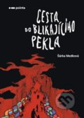Kniha: Cesta do blikajícího pekla (Šárka Medková). Pointa, 2022 Kniha: Cesta do blikajícího pekla (Šárka Medková). Pointa, 2022