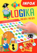 Kniha: Logika pro děti/pre deti (INFOA). INFOA, 2021 Kniha: Logika pro děti/pre deti (INFOA). INFOA, 2021