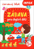 Kniha: Zábava pro chytré děti (INFOA). INFOA, 2021 Kniha: Zábava pro chytré děti (INFOA). INFOA, 2021