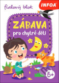 Kniha: Zábava pro chytré děti (INFOA). INFOA, 2021 Kniha: Zábava pro chytré děti (INFOA). INFOA, 2021
