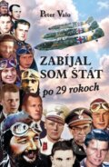 Kniha: Zabíjal som štát po 29 rokoch (Peter Valo). Peter Valo, 2021 Kniha: Zabíjal som štát po 29 rokoch (Peter Valo). Peter Valo, 2021