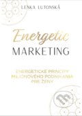 Kniha: Energetic Marketing (Lenka Lutonská). inspira publishing, 2022 Kniha: Energetic Marketing (Lenka Lutonská). inspira publishing, 2022