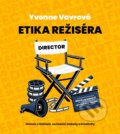 Kniha: Etika režiséra (Yvonne Vavrová), 2021 Kniha: Etika režiséra (Yvonne Vavrová), 2021