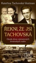 Kniha: Řekni, že jsi Tachovská (Kateřina Tachovská-Vestman). Moba, 2022 Kniha: Řekni, že jsi Tachovská (Kateřina Tachovská-Vestman). Moba, 2022