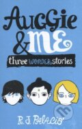 Kniha: Auggie & Me: Three Wonder Stories (R.J. Palacio). Random House, 2015 Kniha: Auggie & Me: Three Wonder Stories (R.J. Palacio). Random House, 2015