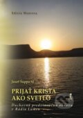 Kniha: Prijať Krista ako svetlo (Jozef Šuppa). Dobrá kniha, 2014 Kniha: Prijať Krista ako svetlo (Jozef Šuppa). Dobrá kniha, 2014
