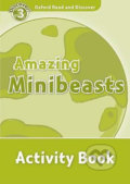 Oxford Read and Discover: Level 3 - Amazing Minibeasts Activity Book - Sarah Medina, Oxford University Press, 2010