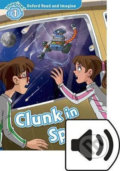Oxford Read and Imagine: Level 1 - Clunk in Space with Mp3 Pack - Paul Shipton, Oxford University Press, 2016