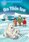 Kniha: Oxford Read and Imagine: Level 1 - On Thin Ice (Paul Shipton). Oxford University Press, 2016 Kniha: Oxford Read and Imagine: Level 1 - On Thin Ice (Paul Shipton). Oxford University Press, 2016