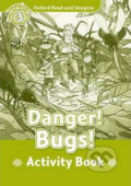 Kniha: Oxford Read and Imagine: Level 3 - Danger! Bugs! Activity Book (Paul Shipton). Oxford University Press, 2014 Kniha: Oxford Read and Imagine: Level 3 - Danger! Bugs! Activity Book (Paul Shipton). Oxford University Press, 2014