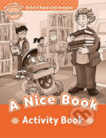 Kniha: Oxford Read and Imagine: Level Beginner - A Nice Book Activity Book (Paul Shipton). Oxford University Press, 2017 Kniha: Oxford Read and Imagine: Level Beginner - A Nice Book Activity Book (Paul Shipton). Oxford University Press, 2017
