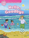 Kniha: Oxford Read and Imagine: Level Starter - Hello Goodbye (Paul Shipton). Oxford University Press, 2016 Kniha: Oxford Read and Imagine: Level Starter - Hello Goodbye (Paul Shipton). Oxford University Press, 2016