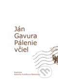 Kniha: Pálenie včiel (Ján Gavura). OZ FACE, 2021 Kniha: Pálenie včiel (Ján Gavura). OZ FACE, 2021