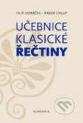 Kniha: Učebnice klasické řečtiny (Filip Horáček a Radek Chlup). Academia Bohemica, 2012 Kniha: Učebnice klasické řečtiny (Filip Horáček a Radek Chlup). Academia Bohemica, 2012