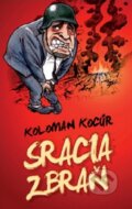 Kniha: Sracia zbraň (Koloman Kocúr). Slovart, 2012 Kniha: Sracia zbraň (Koloman Kocúr). Slovart, 2012