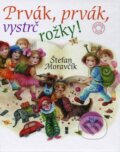 Kniha: Prvák, prvák, vystrč rožky! (Štefan Moravčík). Slovenské pedagogické nakladateľstvo - Mladé letá, 2012 Kniha: Prvák, prvák, vystrč rožky! (Štefan Moravčík). Slovenské pedagogické nakladateľstvo - Mladé letá, 2012