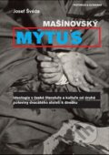Kniha: Mašínovský mýtus (Josef Švéda). Pistorius & Olšanská, 2012 Kniha: Mašínovský mýtus (Josef Švéda). Pistorius & Olšanská, 2012