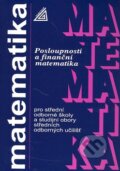 Kniha: Matematika pro SOŠ a studijní obory SOU - Posloupnosti a finanční matematika (Oldřich Odvárko). Spoločnosť Prometheus, 2002 Kniha: Matematika pro SOŠ a studijní obory SOU - Posloupnosti a finanční matematika (Oldřich Odvárko). Spoločnosť Prometheus, 2002