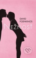 Kniha: Nežnosť (David Foenkinos). Slovart, 2012 Kniha: Nežnosť (David Foenkinos). Slovart, 2012