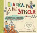 Kniha: Kladka, páka a iné stroje (Allan Sanders a Nick Arnold), 2012 Kniha: Kladka, páka a iné stroje (Allan Sanders a Nick Arnold), 2012