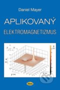Kniha: Aplikovaný elektromagnetizmus (Daniel Mayer). Kopp, 2012 Kniha: Aplikovaný elektromagnetizmus (Daniel Mayer). Kopp, 2012