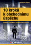 Kniha: 10 kroků k obchodnímu úspěchu (Christoph Wahlen). Grada, 2012 Kniha: 10 kroků k obchodnímu úspěchu (Christoph Wahlen). Grada, 2012