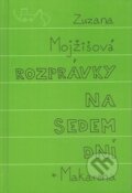 Kniha: Rozprávky na sedem dní + Makarena (Zuzana Mojžišová). Artforum, 2012 Kniha: Rozprávky na sedem dní + Makarena (Zuzana Mojžišová). Artforum, 2012