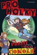 Kniha: Jak přežít (téměř) cokoliv (Daniela Geremia a Lottie Stride). Grada, 2012 Kniha: Jak přežít (téměř) cokoliv (Daniela Geremia a Lottie Stride). Grada, 2012