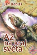 Kniha: Až na kraj světa (Jan Dobiáš). Straky na vrbě, 2012 Kniha: Až na kraj světa (Jan Dobiáš). Straky na vrbě, 2012
