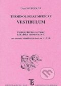 Kniha: Terminologiae Medicae Vestibulum (Dana Svobodová). Karolinum, 2012 Kniha: Terminologiae Medicae Vestibulum (Dana Svobodová). Karolinum, 2012
