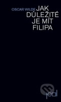 Kniha: Jak důležité je mít Filipa (Oscar Wilde). Pavel Dominik, 2012 Kniha: Jak důležité je mít Filipa (Oscar Wilde). Pavel Dominik, 2012